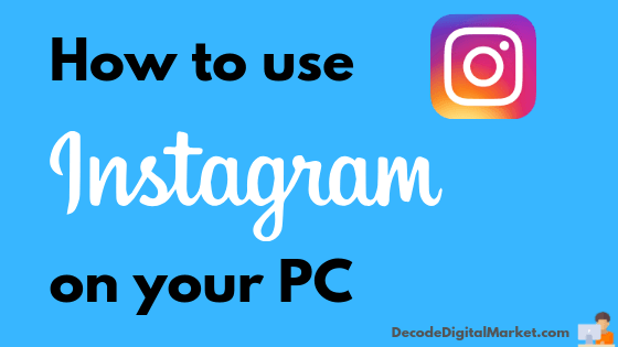 How to use instagram on your PC