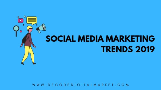 Social Media Marketing trends 2019
