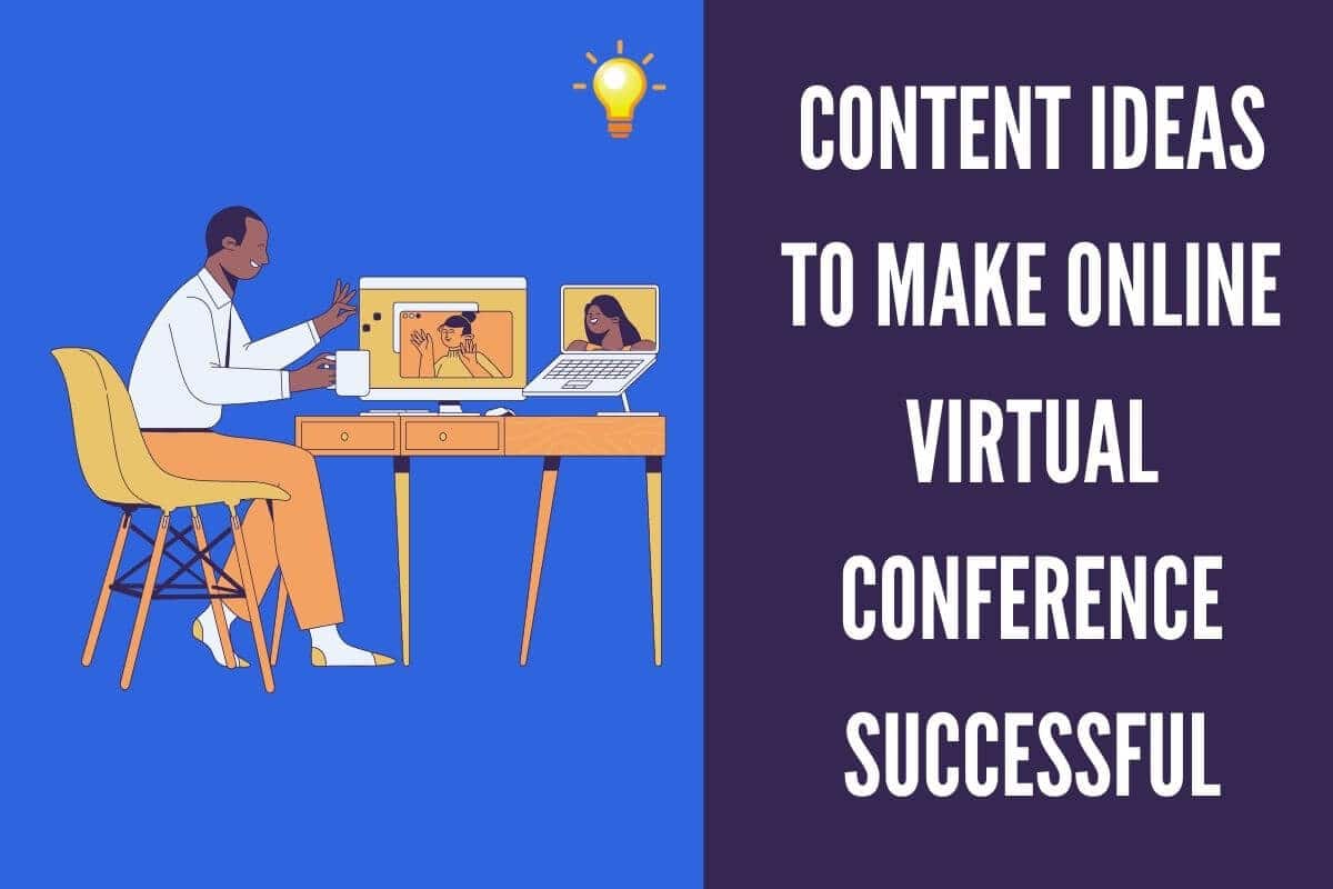 Content Ideas to Make Online Virtual Conference Successful