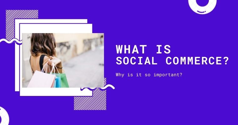 What is Social Commerce why is it important