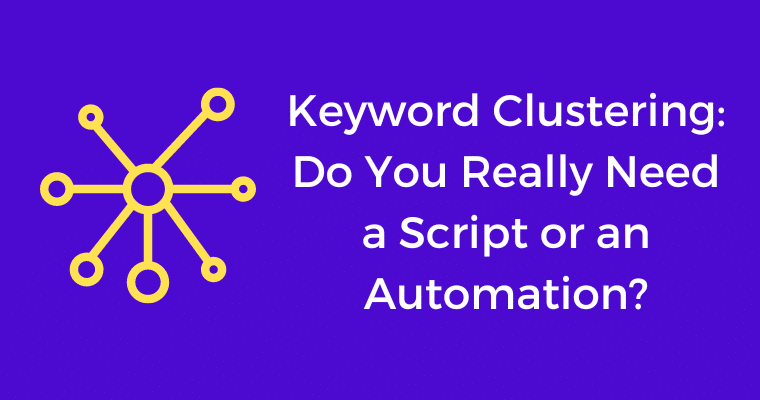 keyword clustering do you really need script or automation
